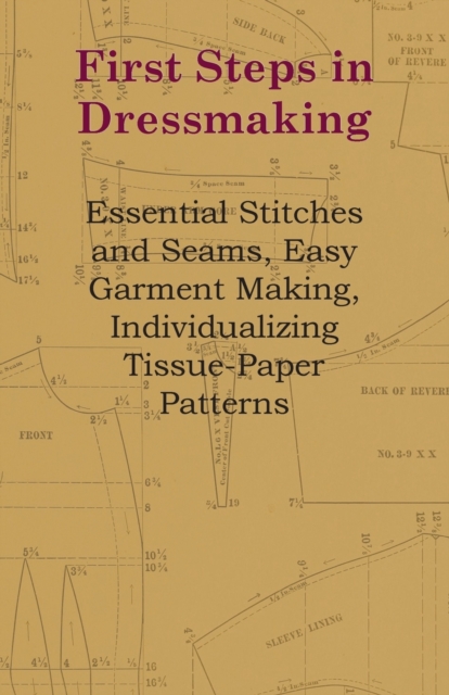 Book Cover for First Steps In Dressmaking - Essential Stitches And Seams, Easy Garment Making, Individualizing Tissue-Paper Patterns by Anon