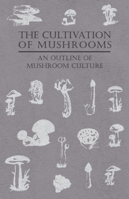 Book Cover for Cultivation of Mushrooms - An Outline of Mushroom Culture by Anon