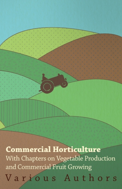 Book Cover for Commercial Horticulture - With Chapters on Vegetable Production and Commercial Fruit Growing by Various