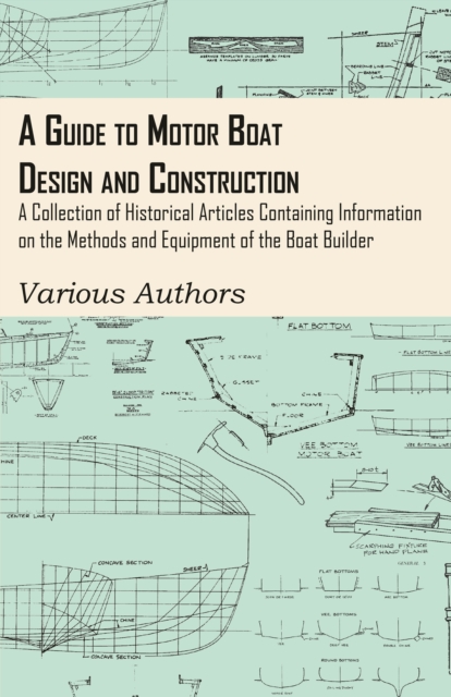 Book Cover for Guide to Motor Boat Design and Construction - A Collection of Historical Articles Containing Information on the Methods and Equipment of the Boat Builder by Various