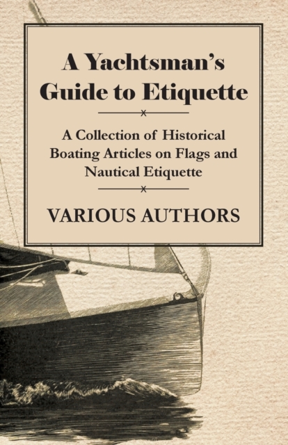 Book Cover for Yachtsman's Guide to Etiquette - A Collection of Historical Boating Articles on Flags and Nautical Etiquette by Various