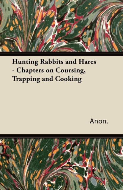 Book Cover for Hunting Rabbits and Hares - Chapters on Coursing, Trapping and Cooking by Anon