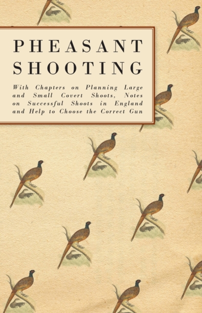 Book Cover for Pheasant Shooting - With Chapters on Planning Large and Small Covert Shoots, Notes on Successful Shoots in England and Help to Choose the Correct Gun by Anon
