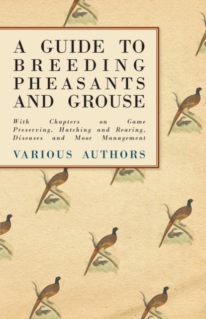 Book Cover for Guide to Breeding Pheasants and Grouse - With Chapters on Game Preserving, Hatching and Rearing, Diseases and Moor Management by Various