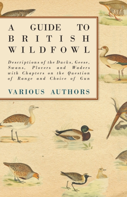 Book Cover for Guide to British Wildfowl - Descriptions of the Ducks, Geese, Swans, Plovers and Waders with Chapters on the Question of Range and Choice of Gun by Various