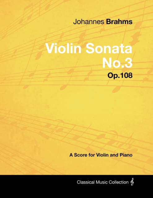 Book Cover for Johannes Brahms - Violin Sonata No.3 - Op.108 - A Score for Violin and Piano by Johannes Brahms