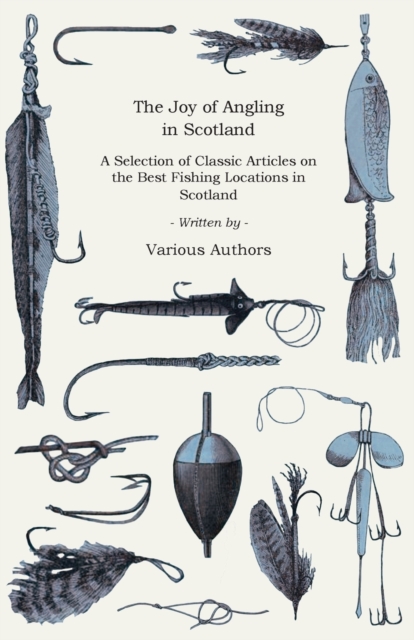 Book Cover for Joy of Angling in Scotland - A Selection of Classic Articles on the Best Fishing Locations in Scotland (Angling Series) by Various