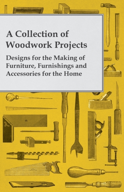 Book Cover for Collection of Woodwork Projects; Designs for the Making of Furniture, Furnishings and Accessories for the Home by Anon