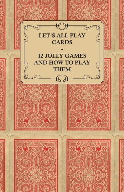 Book Cover for Let's All Play Cards - 12 Jolly Games and How to Play Them by Anon