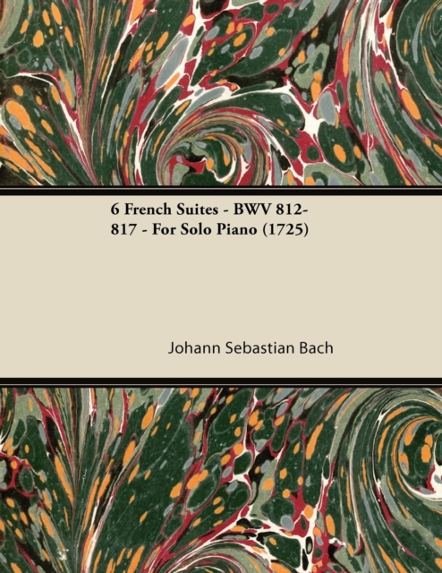 Book Cover for 6 French Suites - BWV 812-817 - For Solo Piano (1725) by Johann Sebastian Bach