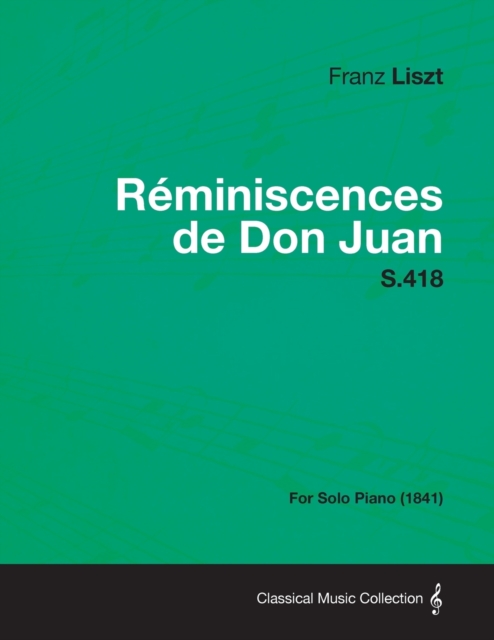 Book Cover for Reminiscences de Don Juan S.418 - For Solo Piano (1841) by Franz Liszt