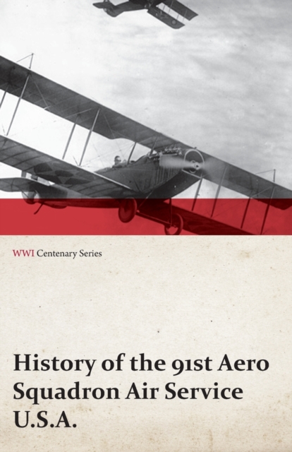 Book Cover for History of the 91st Aero Squadron Air Service U.S.A. (WWI Centenary Series) by Anon