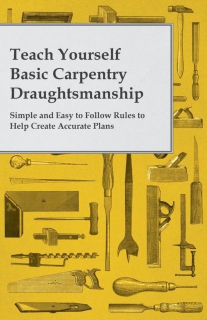 Book Cover for Teach Yourself Basic Carpentry Draughtsmanship - Simple and Easy to Follow Rules to Help Create Accurate Plans by Anon