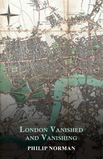 Book Cover for London Vanished and Vanishing - Painted and Described by Philip Norman