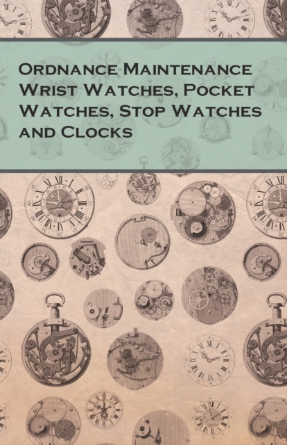 Book Cover for Ordnance Maintenance Wrist Watches, Pocket Watches, Stop Watches and Clocks by Anon