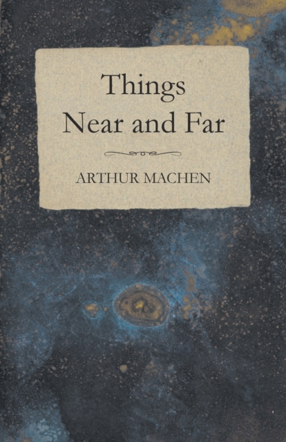 Book Cover for Things Near and Far by Arthur Machen