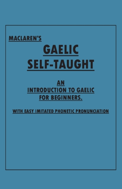 Book Cover for Maclaren's Gaelic Self-Taught - An Introduction to Gaelic for Beginners - With Easy Imitated Phonetic Pronunciation by Anon