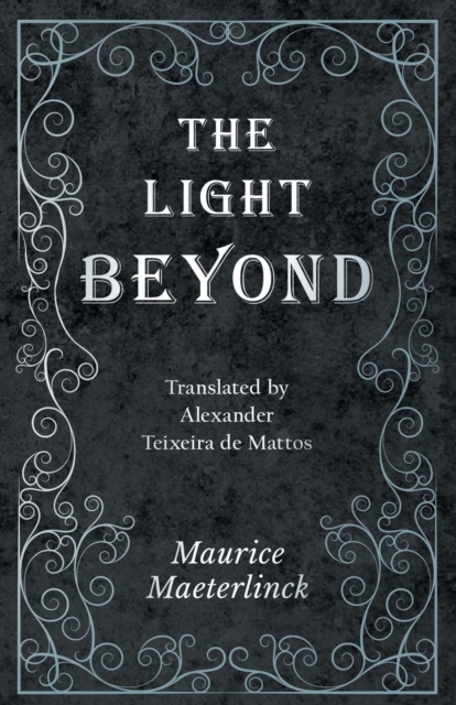 Book Cover for Light Beyond - Translated by Alexander Teixeira de Mattos by Maurice Maeterlinck