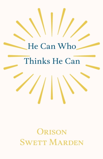 Book Cover for He Can Who Thinks He Can by Orison Swett Marden