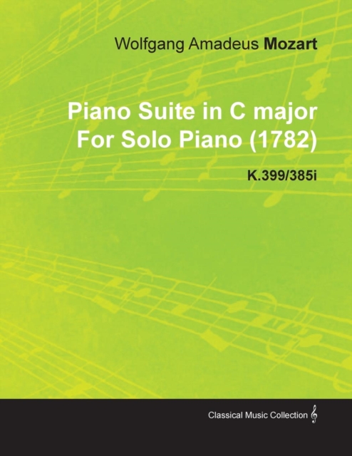 Book Cover for Piano Suite in C Major by Wolfgang Amadeus Mozart for Solo Piano (1782) K.399/385i by Wolfgang Amadeus Mozart