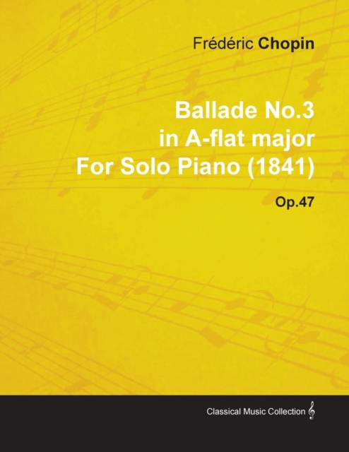 Book Cover for Ballade No.3 in A-Flat Major by Frederic Chopin for Solo Piano (1841) Op.47 by Frederic Chopin