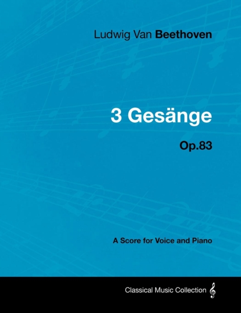 Book Cover for Ludwig Van Beethoven - 3 Gesange - Op.83 - A Score for Voice and Piano by Ludwig Van Beethoven