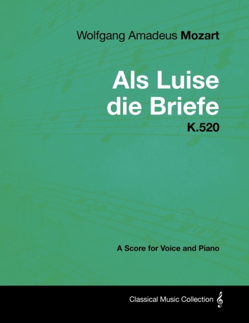 Book Cover for Wolfgang Amadeus Mozart - AlS Luise Die Briefe - K.520 - A Score for Voice and Piano by Wolfgang Amadeus Mozart