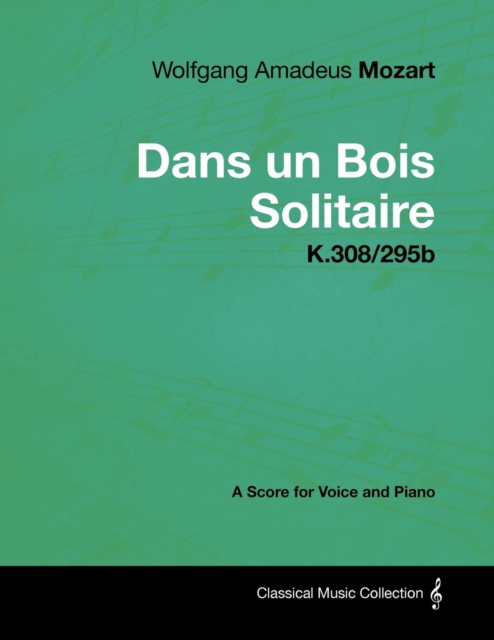 Book Cover for Wolfgang Amadeus Mozart - Dans Un Bois Solitaire - K.308/295b - A Score for Voice and Piano by Wolfgang Amadeus Mozart