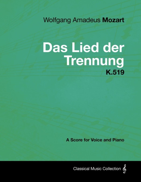 Book Cover for Wolfgang Amadeus Mozart - Das Lied Der Trennung - K.519 - A Score for Voice and Piano by Wolfgang Amadeus Mozart