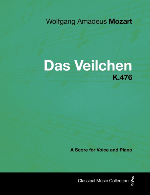 Book Cover for Wolfgang Amadeus Mozart - Das Veilchen - K.476 - A Score for Voice and Piano by Wolfgang Amadeus Mozart