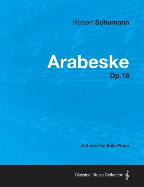 Book Cover for Arabeske - A Score for Solo Piano Op.18 by Robert Schumann