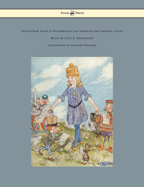 Book Cover for Songs from Alice in Wonderland and Through the Looking-Glass - Music by Lucy E. Broadwood - Illustrated by Charles Folkard by Lewis Carroll