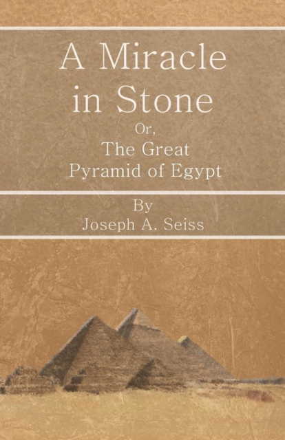 Book Cover for Miracle in Stone - Or, The Great Pyramid of Egypt by Joseph Augustus Seiss