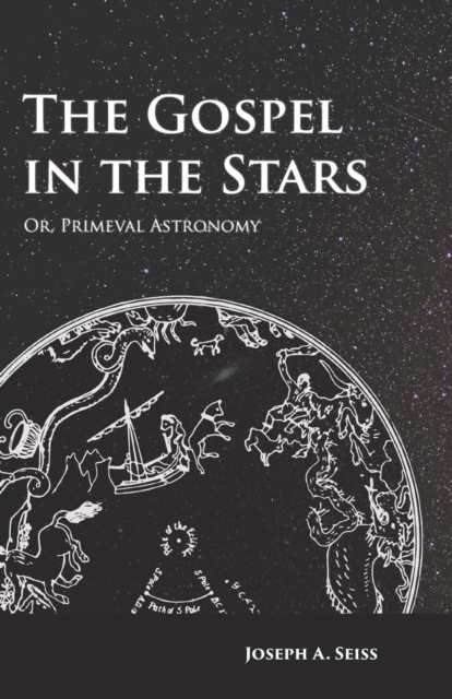 Book Cover for Gospel in the Stars - Or, Primeval Astronomy by Joseph Augustus Seiss