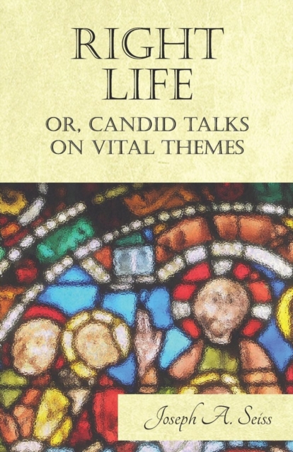 Book Cover for Right Life - Or, Candid Talks on Vital Themes by Joseph Augustus Seiss