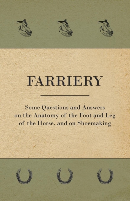 Book Cover for Farriery - Some Questions and Answers on the Anatomy of the Foot and Leg of the Horse, and on Shoemaking by Anon.