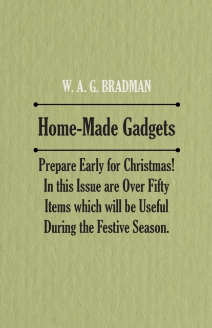 Book Cover for Home-Made Gadgets - Prepare Early for Christmas! In this Issue are Over Fifty Items which will be Useful During the Festive Season. by Anon.