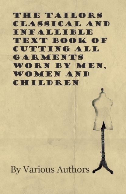 Book Cover for Tailors Classical and Infallible Text Book of Cutting all Garments Worn by Men, Women and Children by Various