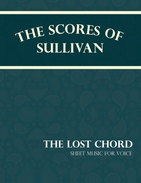 Book Cover for Scores of Sullivan - The Lost Chord - Sheet Music for Voice by Arthur Sullivan