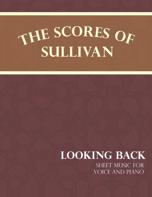 Book Cover for Scores of Sullivan - Looking Back - Sheet Music for Voice and Piano by Arthur Sullivan