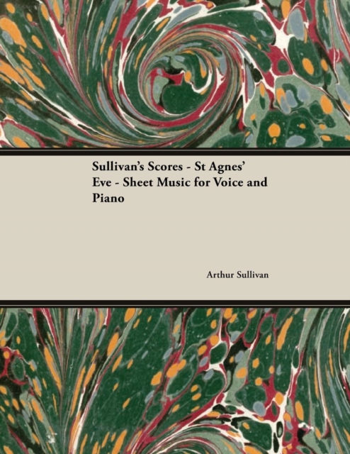 Book Cover for Scores of Sullivan - St Agnes' Eve - Sheet Music for Voice and Piano by Arthur Sullivan