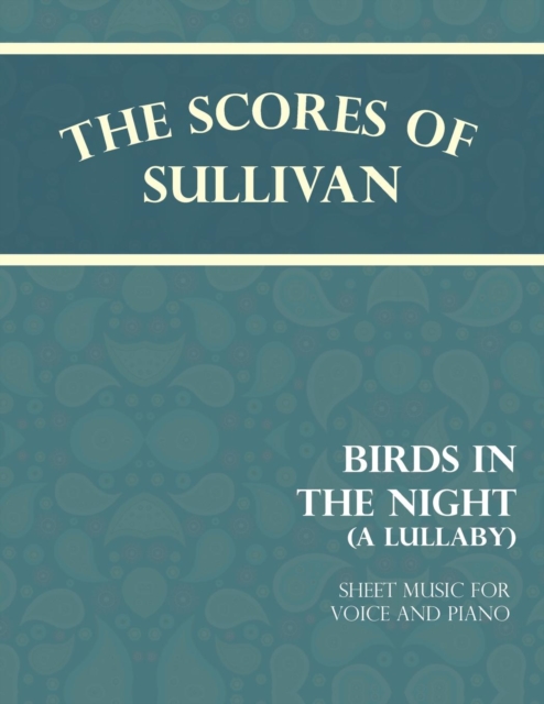 Book Cover for Scores of Sullivan - Birds in the Night - A Lullaby - Sheet Music for Voice and Piano by Arthur Sullivan