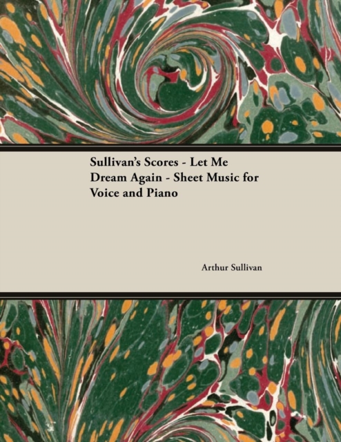 Book Cover for Scores of Sullivan - Let Me Dream Again - Sheet Music for Voice and Piano by Arthur Sullivan