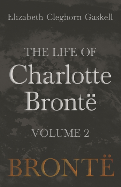 Book Cover for Life of Charlotte Bronte - Volume 2 by Gaskell, Elizabeth Cleghorn