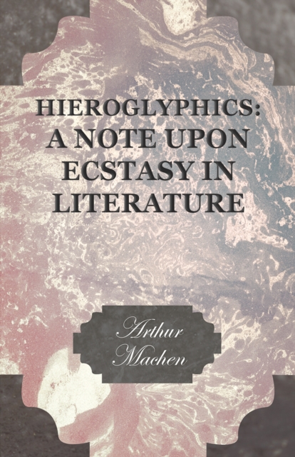 Book Cover for Hieroglyphics: A Note upon Ecstasy in Literature by Arthur Machen