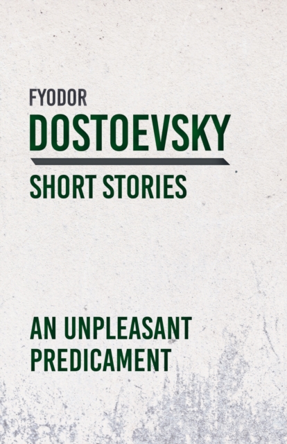 Book Cover for Unpleasant Predicament by Dostoevsky, Fyodor