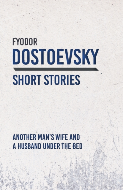 Book Cover for Another Man's Wife and a Husband Under the Bed by Fyodor Dostoevsky