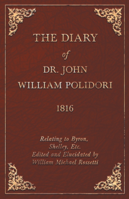 Book Cover for Diary of Dr. John William Polidori - 1816 - Relating to Byron, Shelley, Etc. Edited and Elucidated by William Michael Rossetti by Polidori, John William