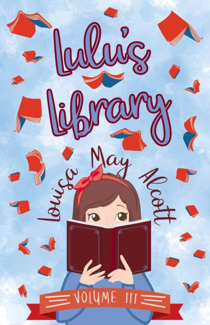 Book Cover for Lulu's Library, Volume III by Louisa May Alcott