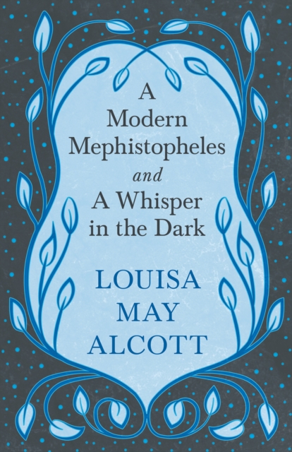 Book Cover for Modern Mephistopheles, and A Whisper in the Dark by Louisa May Alcott